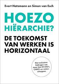 Boek - Hoezo hierarchie - toekomst van werken is horizontaal